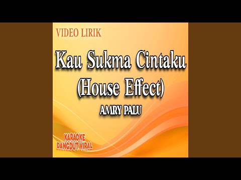 Kau Sukma Cintaku (House Effect)