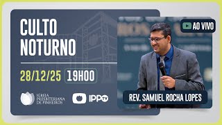 CULTO NOTURNO - 19H | Rev. Samuel Rocha Lopes | Igreja Presbiteriana de Pinheiros | IPPTV
