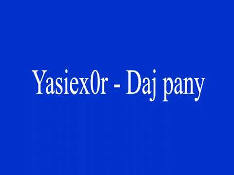 Yasiex0r  - Daj pany