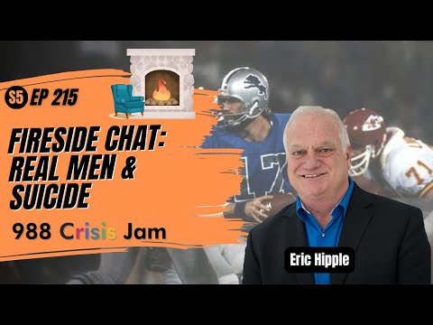 Fireside Chat: Real Men & Su;c;de - Ep 215 | 988 Crisis Jam