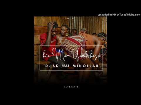 DJSK & Minollar-Kwa mam' yandichaza