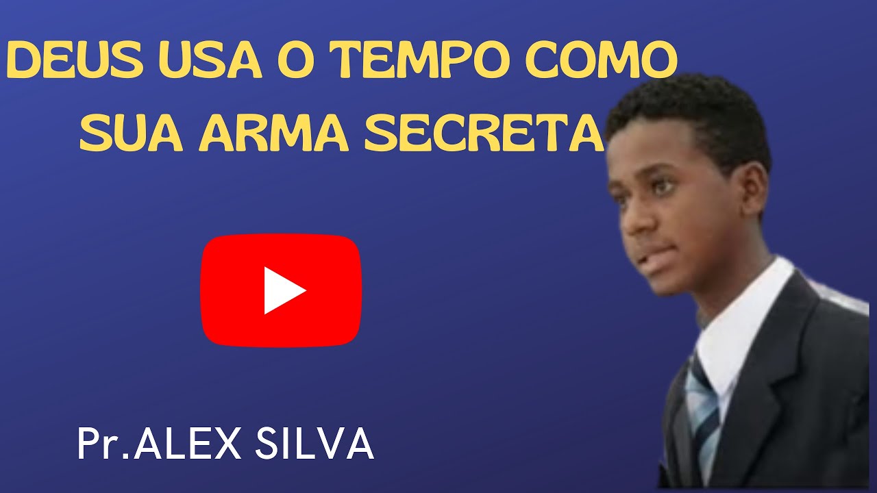 Missionário Alex Silva - Deus Usa o Tempo Como sua Arma Secreta
