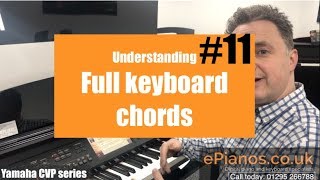 Clavinova Clinic #11 | Understanding full keyboard chords on Yamaha CVP digital pi...