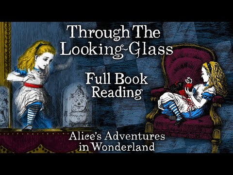 Alice in Wonderland: Through the Looking Glass - Full Book! (Lewis Carroll) An ASMR Storytelling