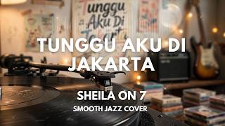 Download lagu Sheila On 7 - Tunggu Aku Di Jakarta | Smooth Jazz Cover by The Vinyl mp3