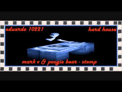 mark v  & poogie bear -  stomp ( hard house )