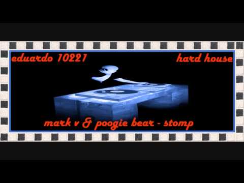 mark v  & poogie bear -  stomp ( hard house )