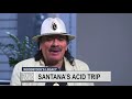 Santana's Acid Trip