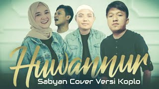 Download lagu Huwannur - Sabyan | COVER VERSI KOPLO mp3