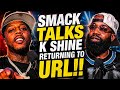 SMACK TALKS K SHINE RETURNING TO URL!