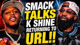 SMACK TALKS K SHINE RETURNING TO URL!