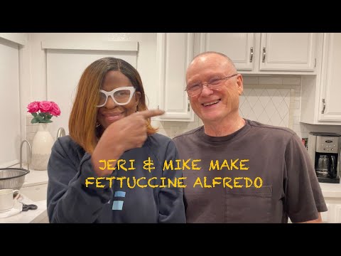 Jeri & Mike in the kitchen, making Fettuccine Alfredo (RECIPE)