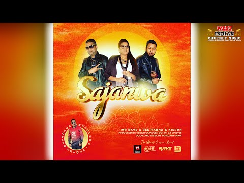 Mr Rave X Reehanna Gopaul X Kieron - Sajanwa (2022 Traditional Chutney)