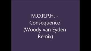 M.O.R.P.H. - Consequence (Woody van Eyden Remix)