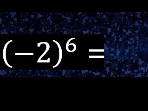 (-2)^6 . Menos 2 elevado a la 6 . Numero negativo elevado a la potencia