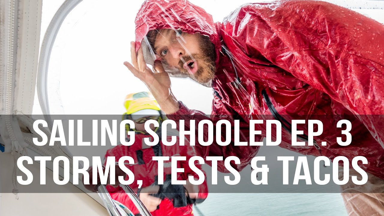 Sailing Schooled Ep. 3 – Storms, Tests & Tacos