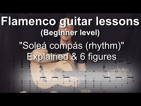 Flamenco guitar lessons - Beginner level - Soleá compás (rhythm) explained & 6 figures
