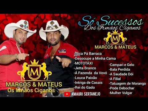 Marcos e Mateus Os Irmãos Ciganos - Só  Sucessos Deles(Marcos e Mateus )