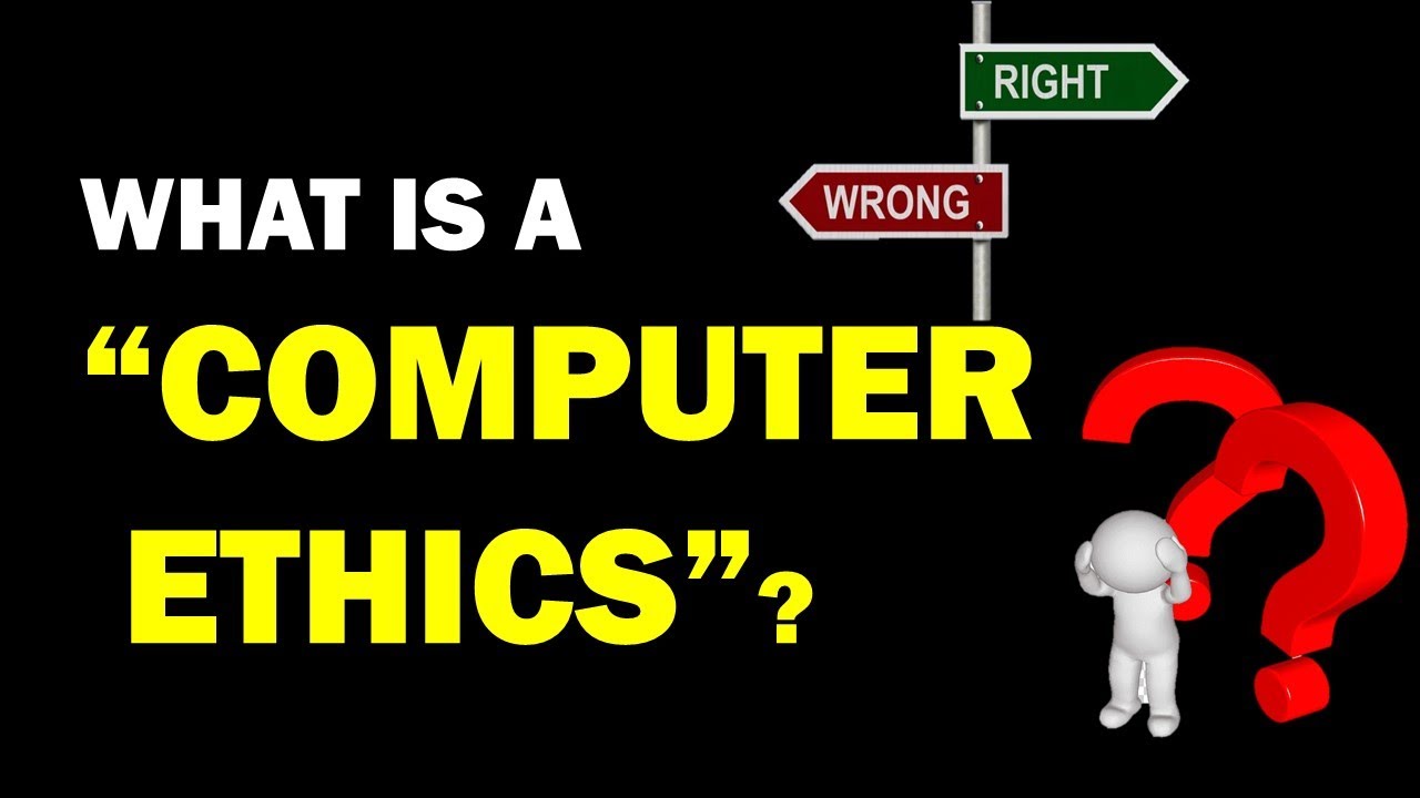 WHAT IS COMPUTER ETHICS