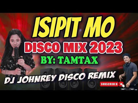 ISIPIT MO - TAMTAX [BOMBTEK REMIX] DJ JOHNREY DISCO REMIX 2023