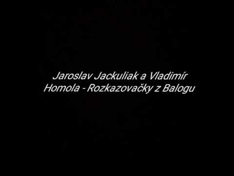 Jaroslav Jackuliak a Vladimír Homola - Rozkazovačky z Balogu