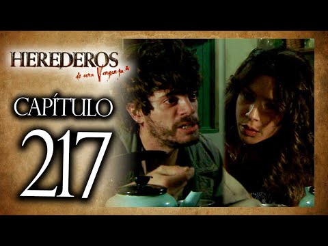 HEREDEROS DE UNA VENGANZA  - Capítulo 217 - ALTA DEFINICIÓN