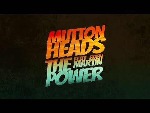 Muttonheads Feat. Eden Martin - The Power (HQ)