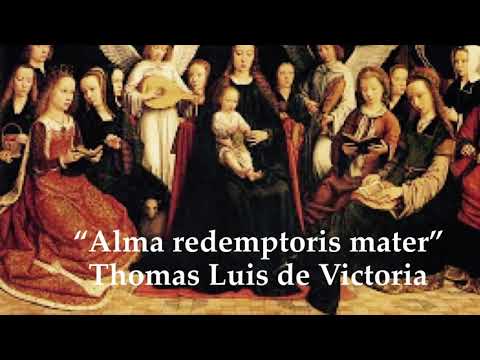 "Alma redemptoris mater" Tomas Luis de Victoria