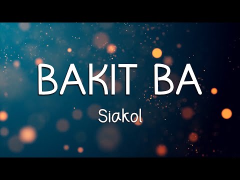 BAKIT BA - SIAKOL (LYRICS)