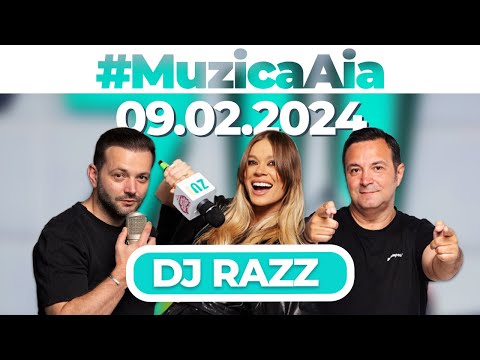 #MuzicaAia cu DJ Razz | 09 FEBRUARIE 2024