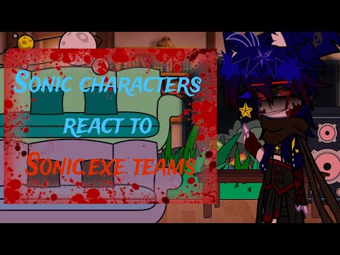 Sonic characters react to Sonic exe teams part 1 (⁠•⁠ ⁠▽⁠ ⁠•⁠;⁠)