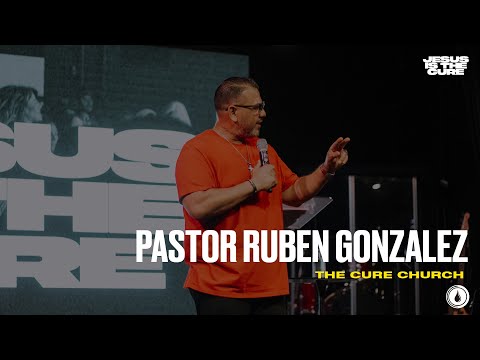Pastor Ruben Gonzalez | The Cure Church
