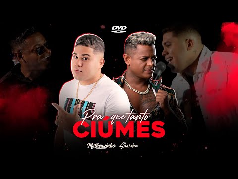 Matheuzinho e Sheldon - Pra que tanto ciumes (DVD)