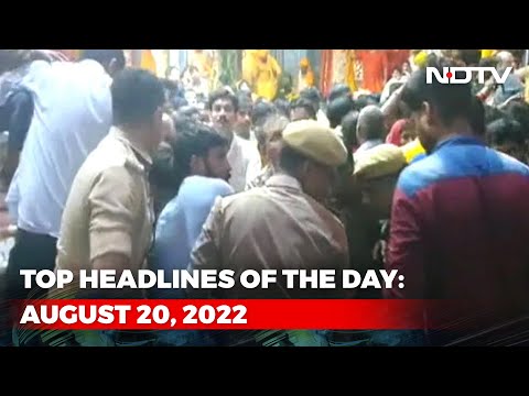 Top Headlines Of The Day: August 20, 2022