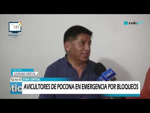 AVICULTORES DE POCONA EN EMERGENCIA POR BLOQUEOS.