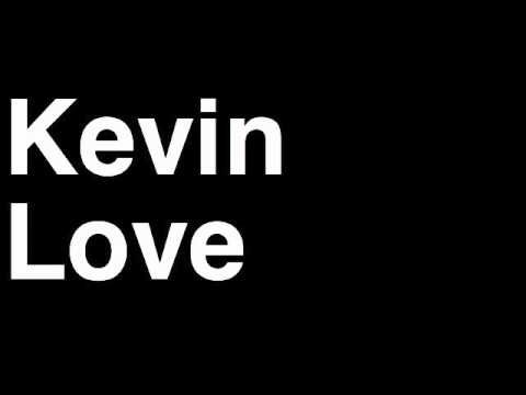 How to Pronounce Kevin Love Minnesota Timberwolves NBA Basketball Player Runforthecube