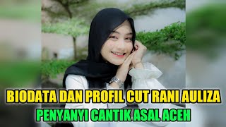 Download lagu BIOGRAPHY AND PROFILE OF CUT RANI AULIZA • BEAUTIFUL SINGER FROM ACEH mp3