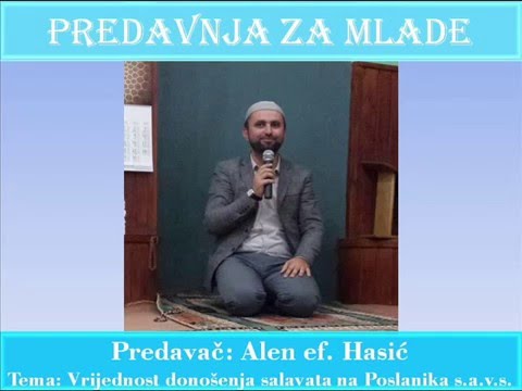 Alen Hasic - Vrijednost donosenja salavata na Poslanika s.a.v.s.
