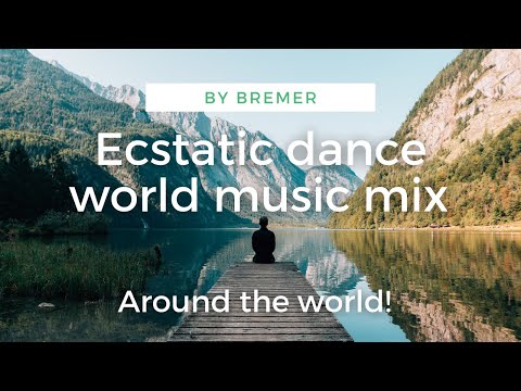 Ecstatic Dance world music! Best ecstatic dance mix!
