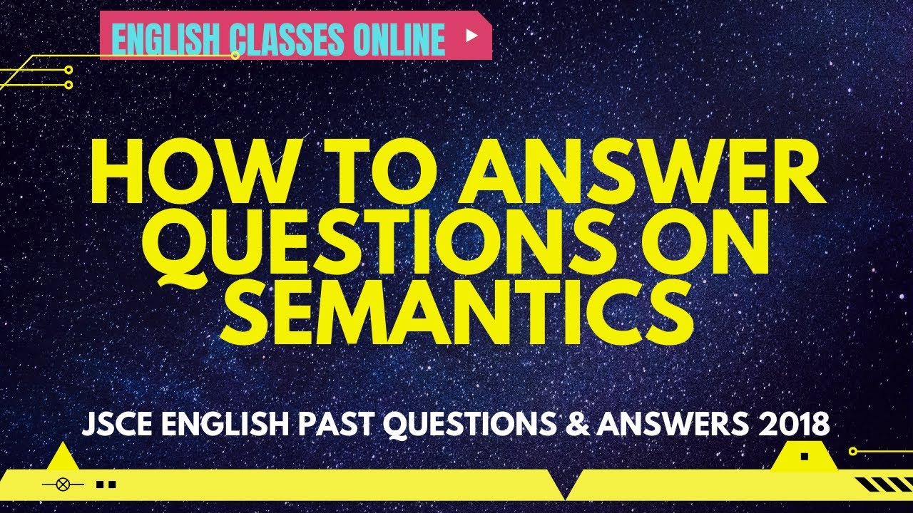 HOW TO ANSWER QUESTIONS ON SEMANTICS: SYNONYMS AND ANTONYMS