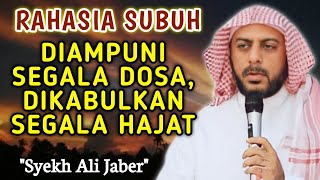 Download lagu RAHASIA SUBUH, DIAMPUNI SEGALA DOSA, DIKABULKAN SEGALA HAJAT - SYEKH ALI JABER mp3