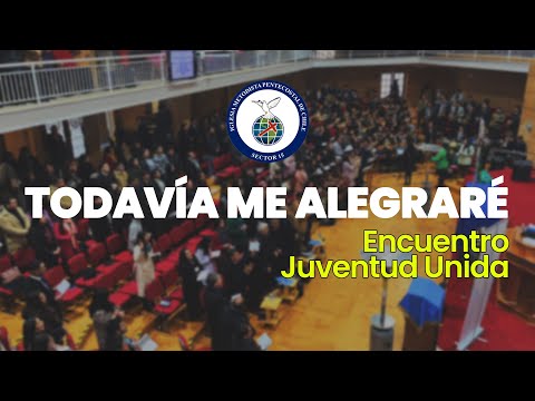 Encuentro de Juventud Unida | Todavía me Alegraré