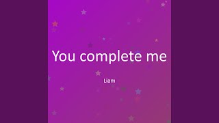 You complete me