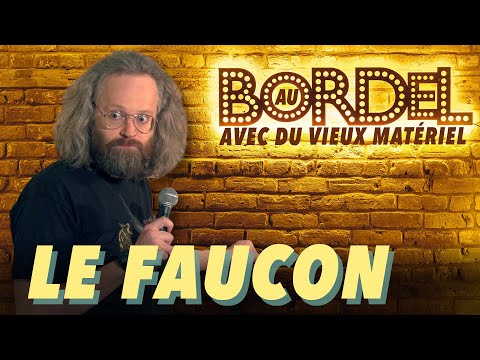 Au Bordel Avec du Vieux Materiel - Le Faucon