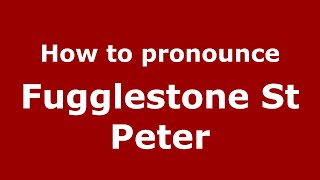 How to pronounce Fugglestone St Peter
