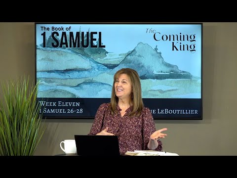 1 Samuel 26-28 •  The Danger of Discouragement • The Coming King  •  Women of the Word
