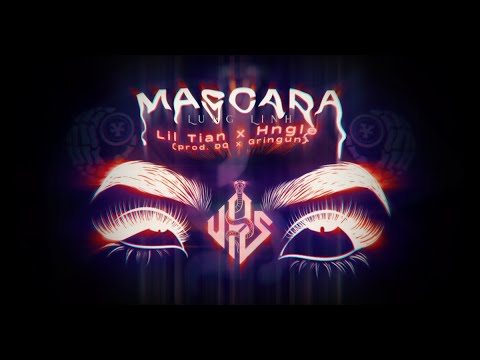 MASCARA LUNG LINH - Lil Tian x Hngle (prod. DQ x Gringun) | Official Lyric Video
