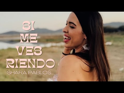 Shara Pablos - Si me ves riendo (Videoclip Oficial)