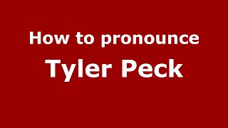 How to pronounce Tyler Peck