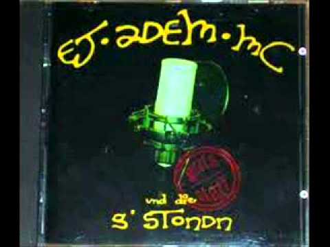 Ej Adem mc aka Adem Delon - Die Gstondn